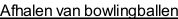 Afhalen van bowlingballen